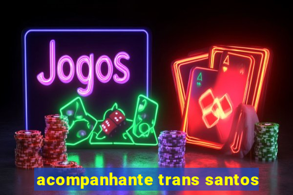 acompanhante trans santos